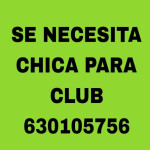 SE NECESITAN CHICAS PARA TRABAJAR EN CLUB